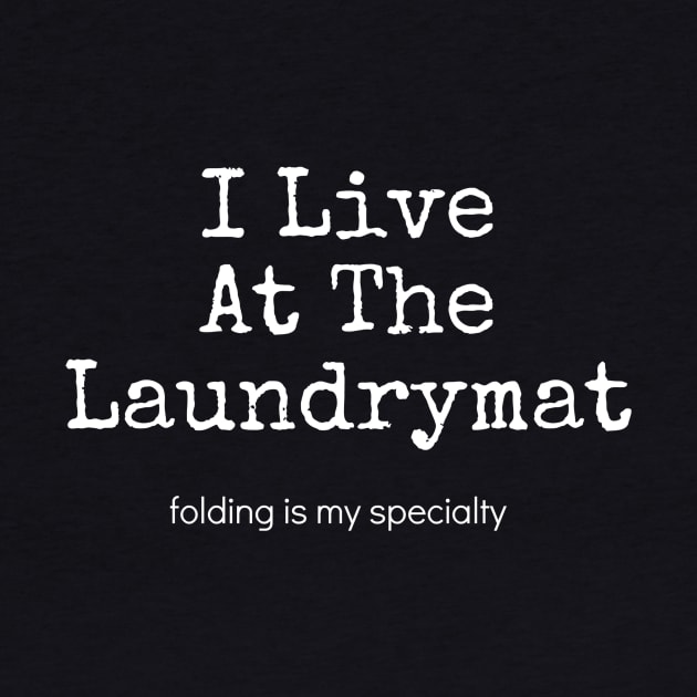 I Live At The Laundrymat by swagmaven